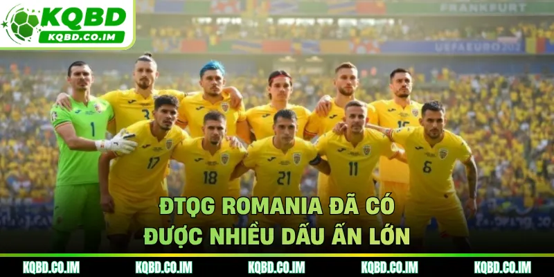 ĐTQG Romania đã có được nhiều dấu ấn lớn