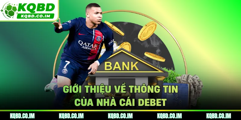 Giới thiệu về thông tin của nhà cái DEBET