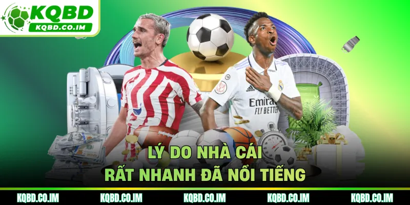 Lý do nhà cái rất nhanh đã nổi tiếng