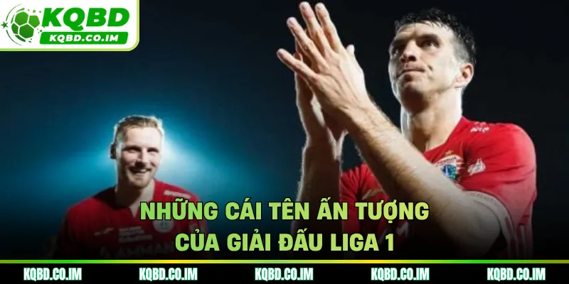 Những cái tên ấn tượng của giải đấu Liga 1