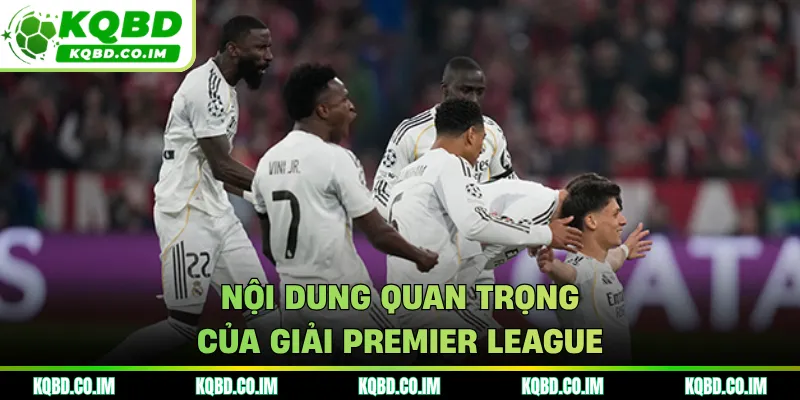 Nội dung quan trọng của giải Premier League