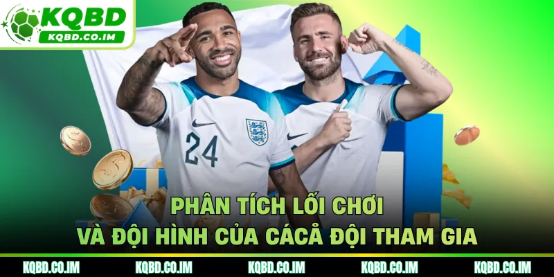 Phân tích lối chơi và đội hình của cácå đội tham gia