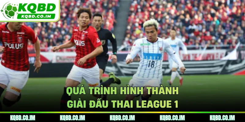 Quá trình hình thành giải đấu Thai League 1