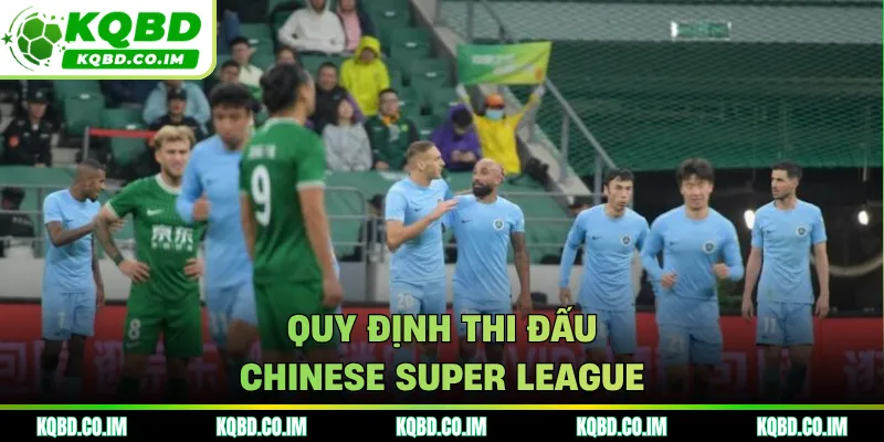 Quy định thi đấu Chinese Super League