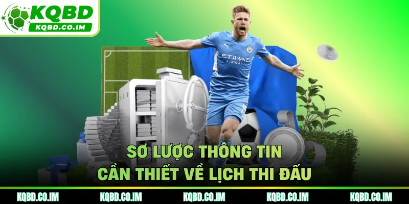 Sơ lược thông tin cần thiết về lịch thi đấu