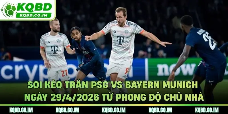 Soi kèo trận PSG vs Bayern Munich ngày 29/4/2026 từ phong độ chủ nhà