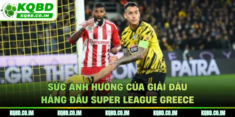 Sức ảnh hưởng của giải đấu hàng đầu Super League Greece