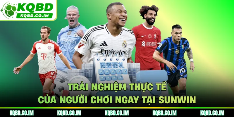Trải nghiệm thực tế của người chơi ngay tại SUNWIN