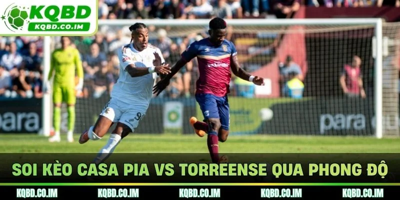 Soi kèo Casa Pia vs Torreense qua phong độ