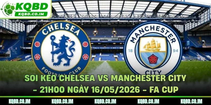 Soi kèo Chelsea vs Manchester City