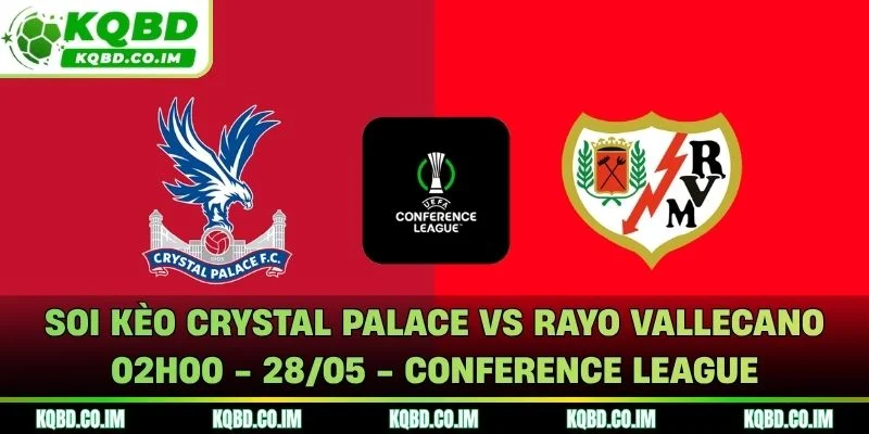 Soi Kèo Crystal Palace vs Rayo Vallecano