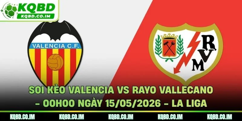 soi kèo Valencia vs Rayo Vallecano