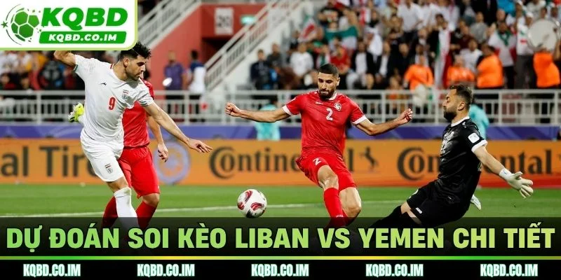 Dự đoán soi kèo Liban vs Yemen chi tiết