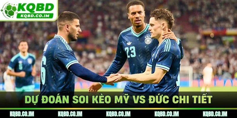 Dự đoán soi kèo Mỹ vs Đức chi tiết