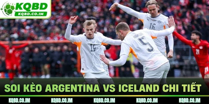 Soi kèo Argentina vs Iceland chi tiết