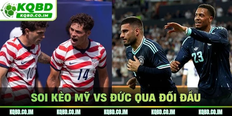 Soi kèo Mỹ vs Đức qua đối đầu